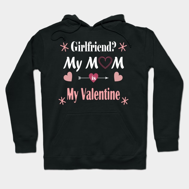 Funny valentines gift for mom and son - Girlfriend? My MoM is My Valentine Gift Hoodie by WassilArt